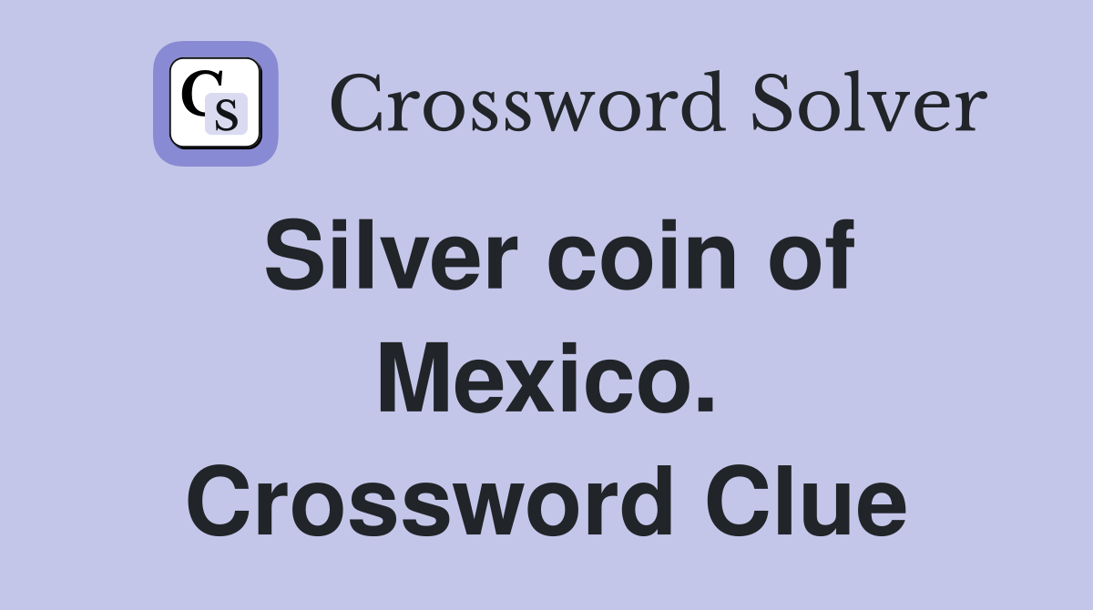 Silver coin of Mexico. Crossword Clue