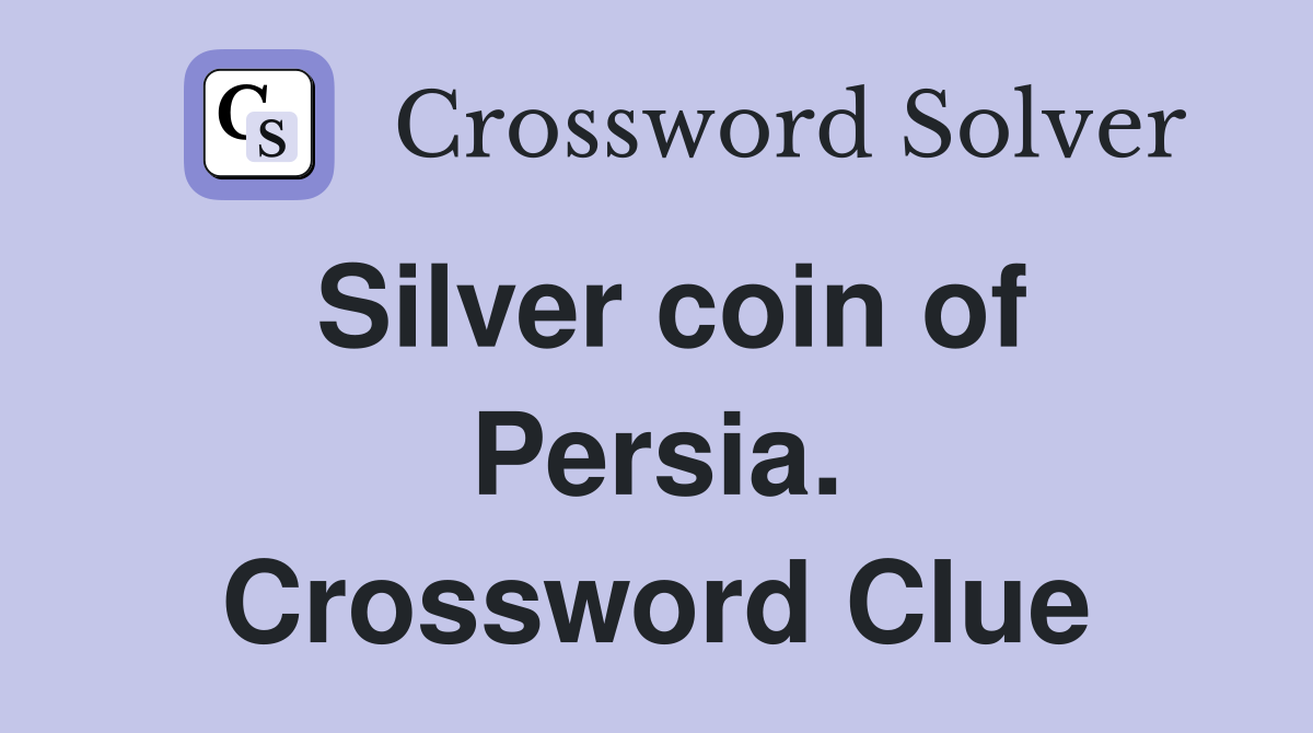 Silver coin of Persia. Crossword Clue