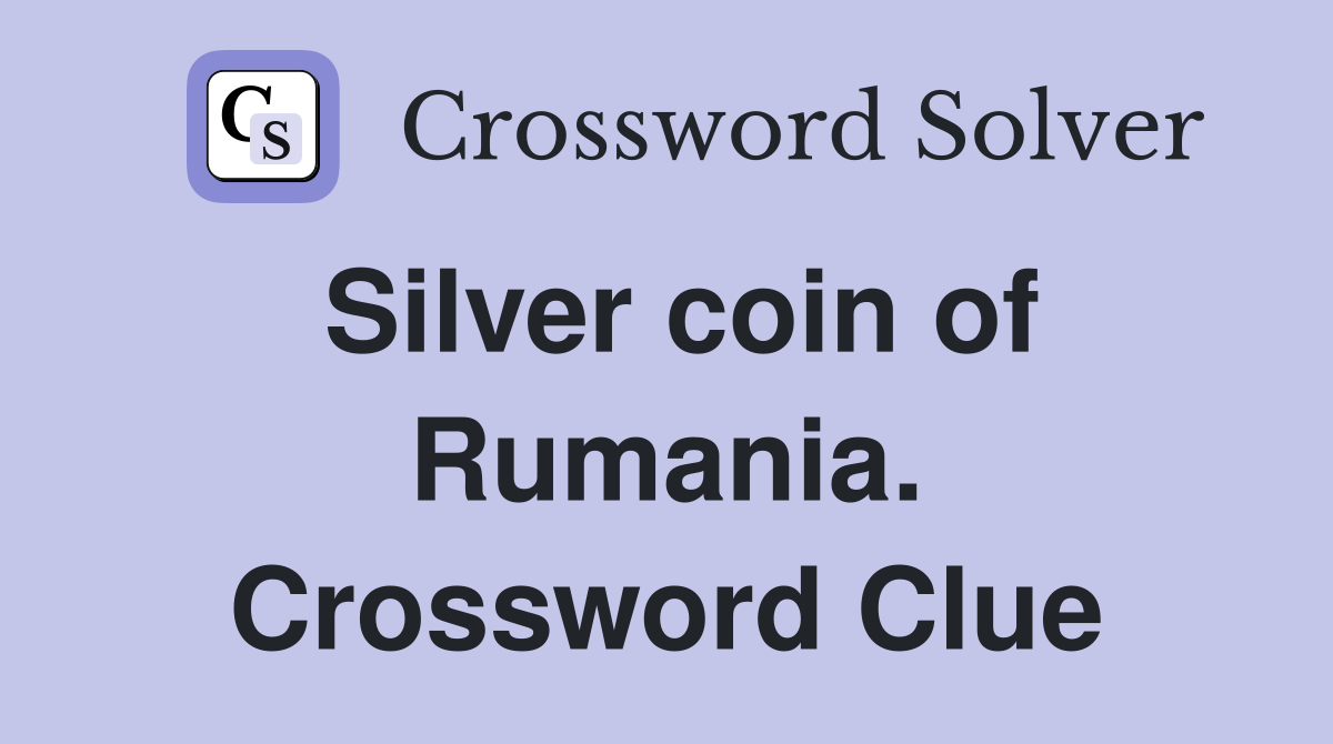 Silver coin of Rumania. Crossword Clue