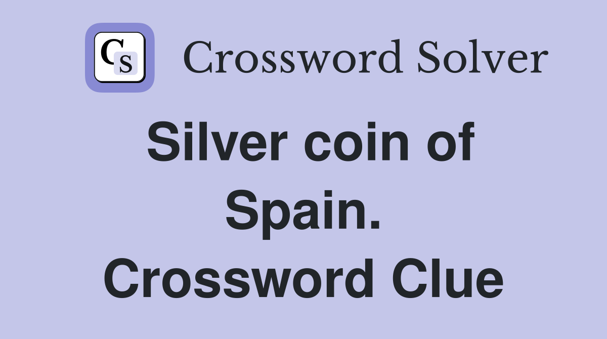 Silver coin of Spain. Crossword Clue