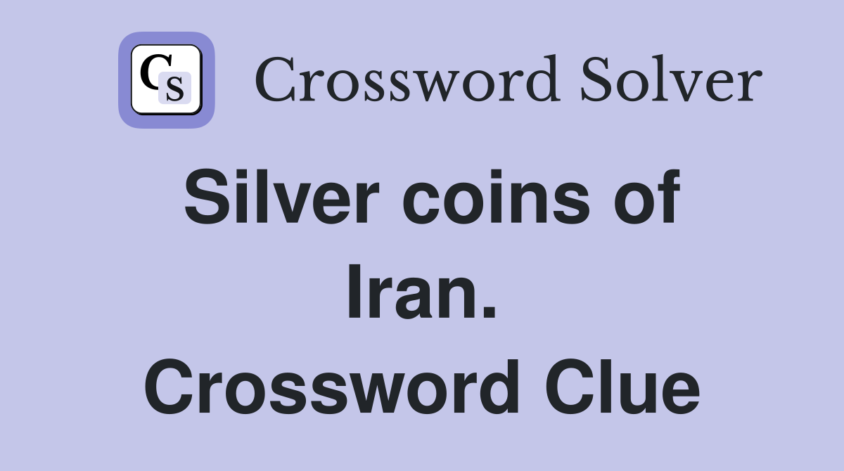 Silver coins of Iran. Crossword Clue