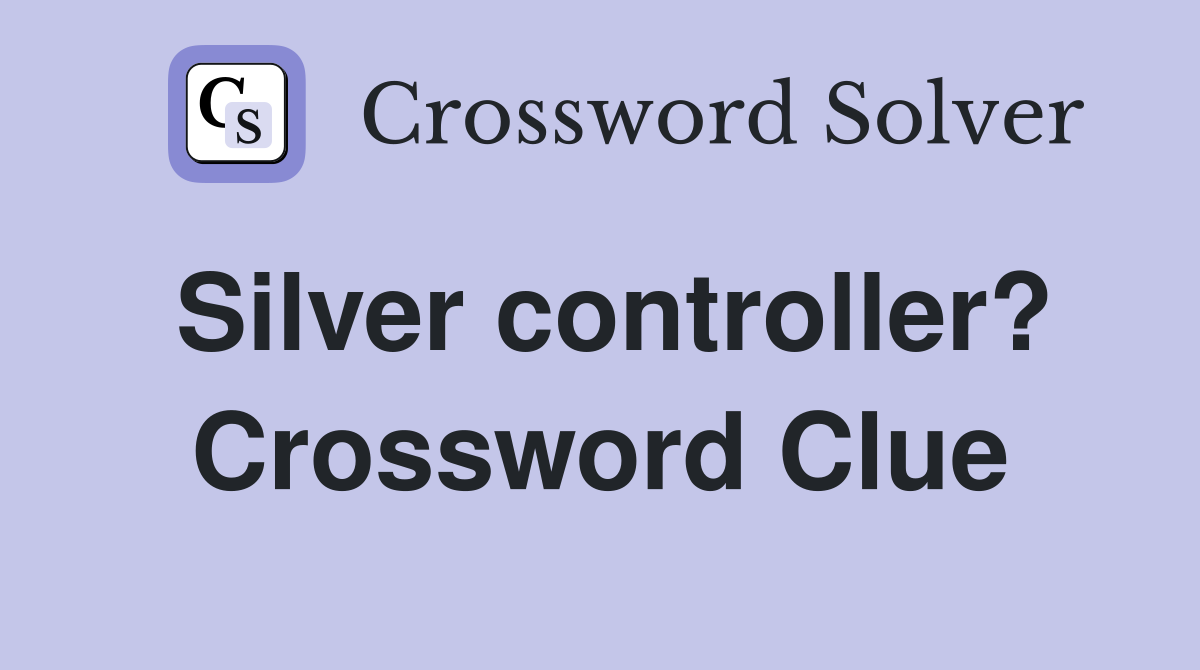 Silver controller? Crossword Clue