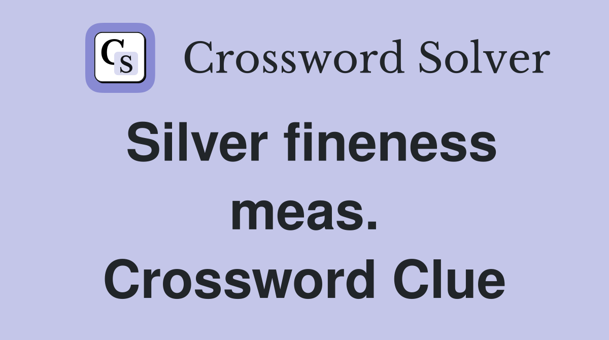 Silver fineness meas. Crossword Clue