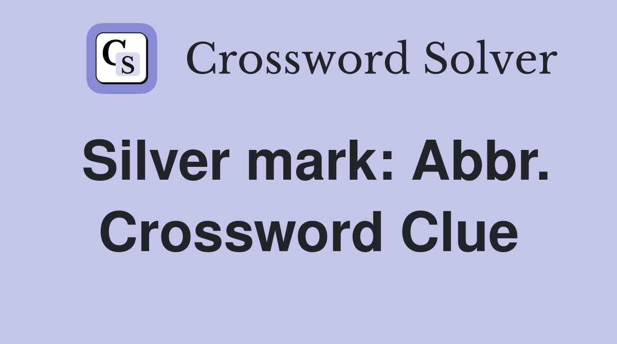 Silver mark: Abbr. Crossword Clue