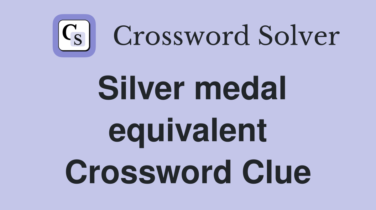Silver medal equivalent Crossword Clue