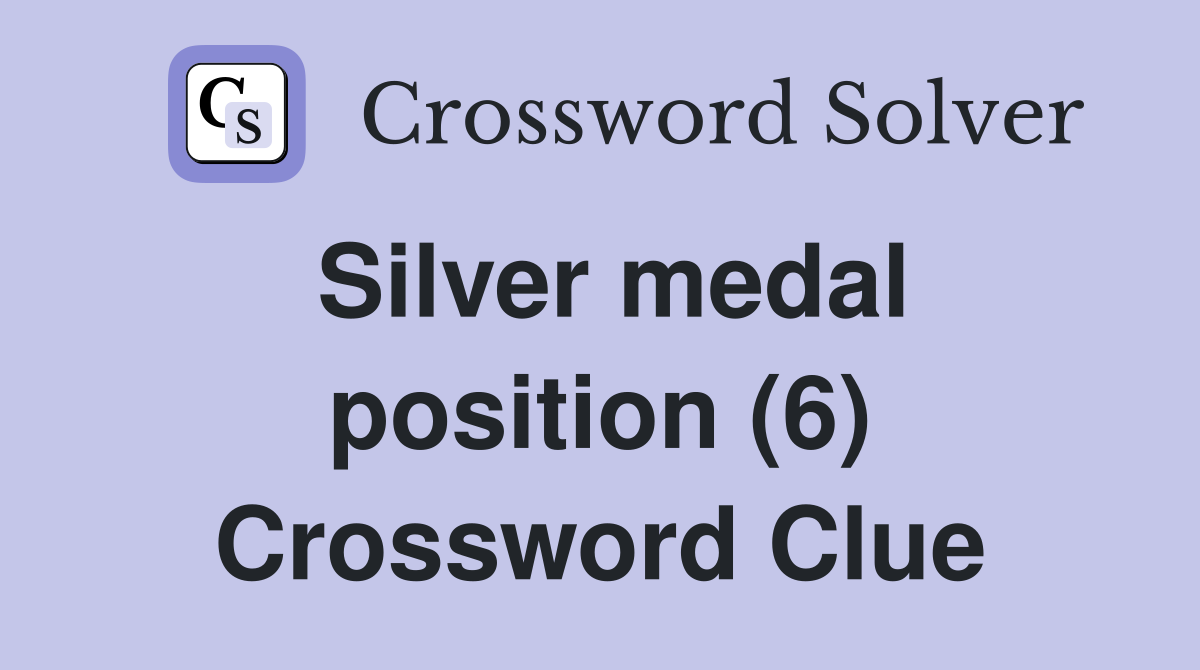Silver medal position (6) Crossword Clue