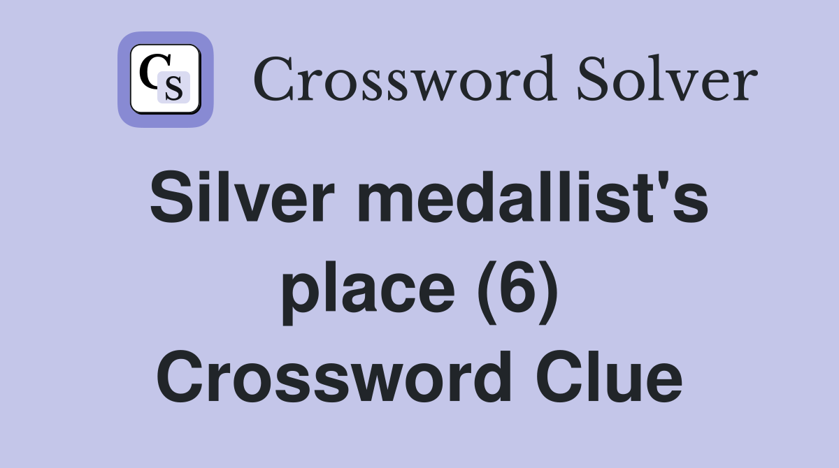 Silver medallist's place (6) Crossword Clue