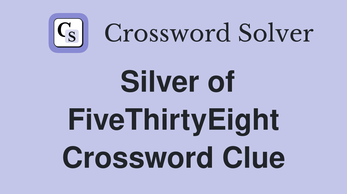 Silver of FiveThirtyEight Crossword Clue