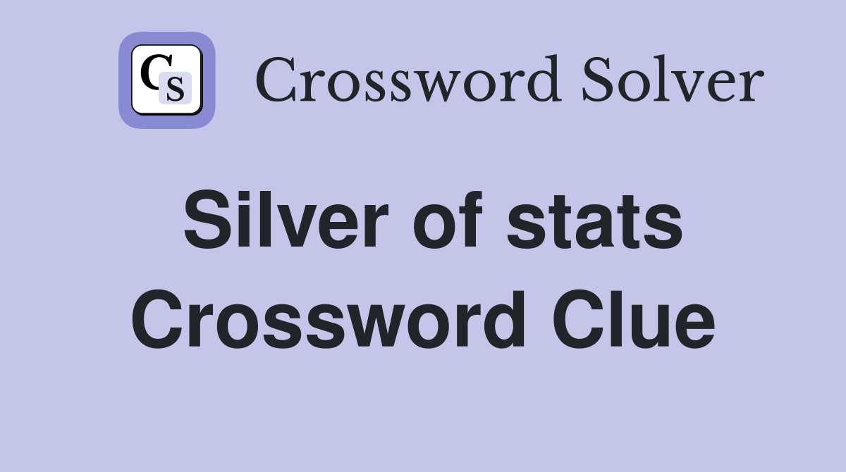 Silver of stats Crossword Clue