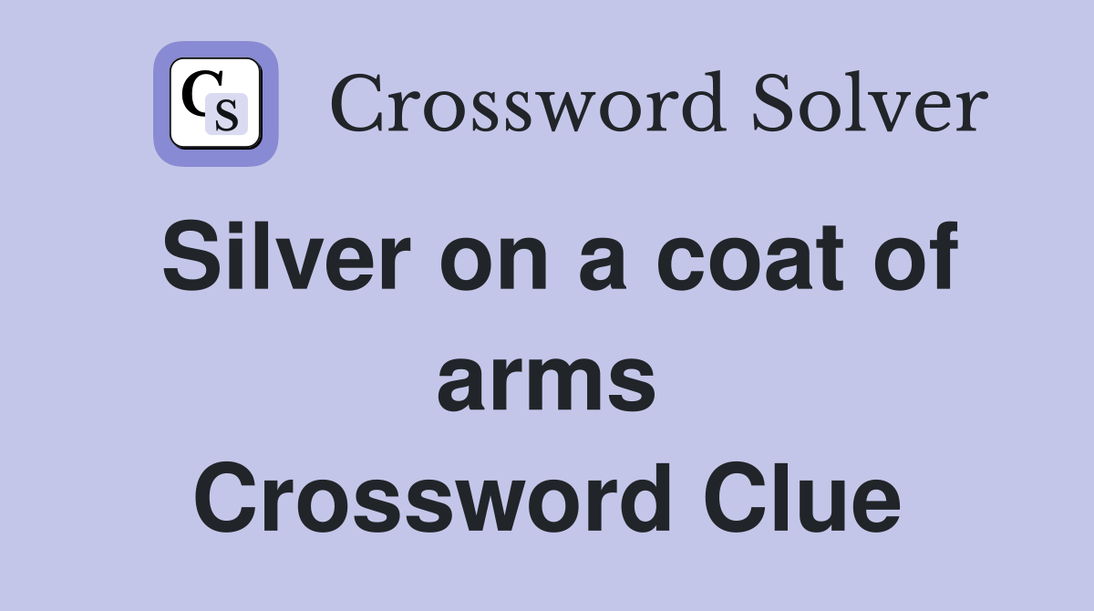 Silver on a coat of arms Crossword Clue