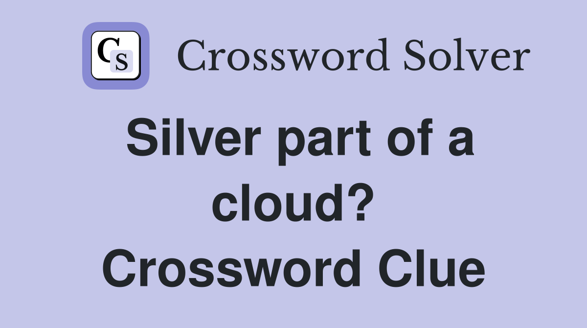 Silver part of a cloud? Crossword Clue