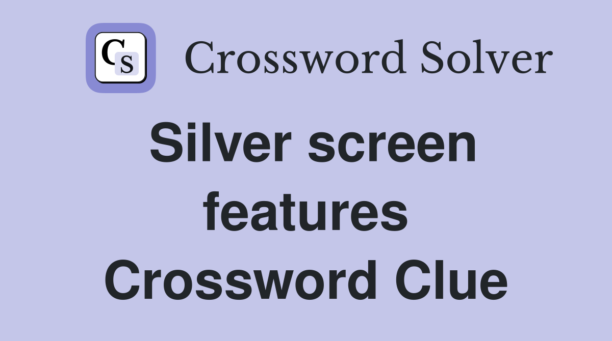 Silver screen features Crossword Clue