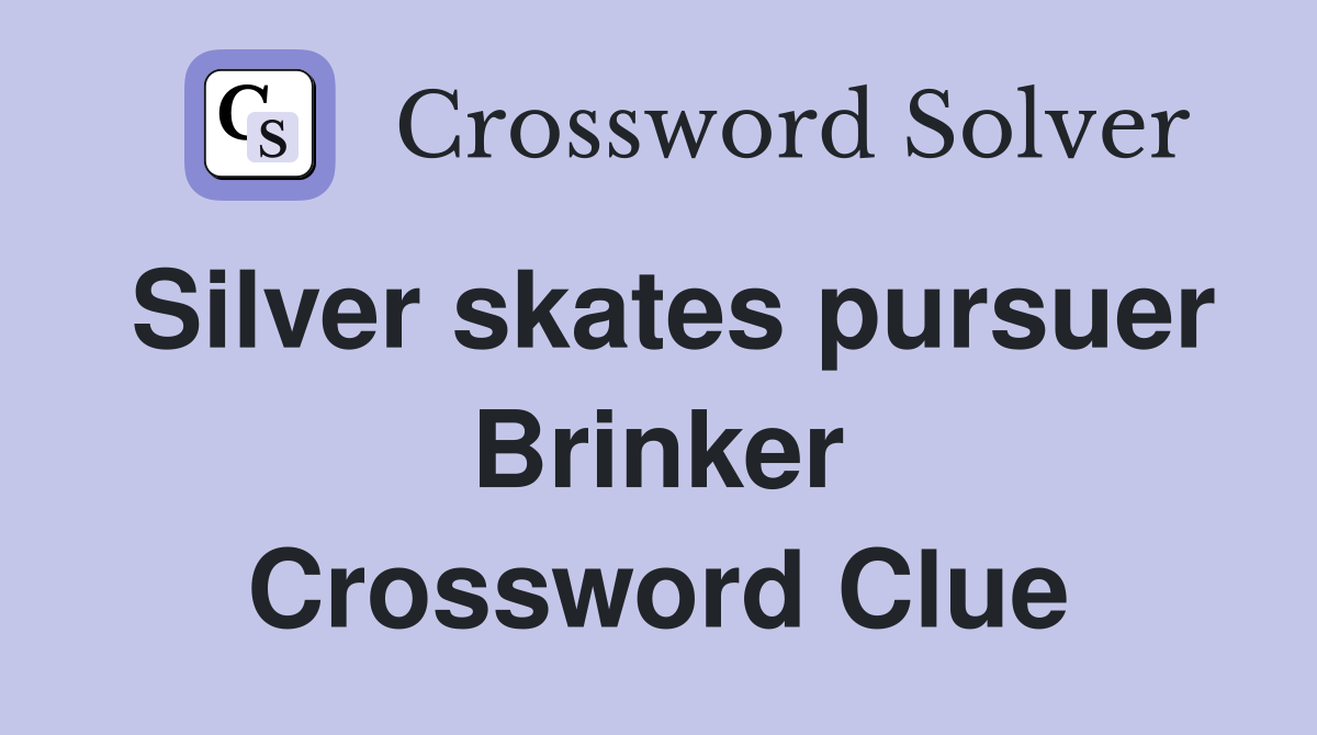 Silver skates pursuer Brinker Crossword Clue