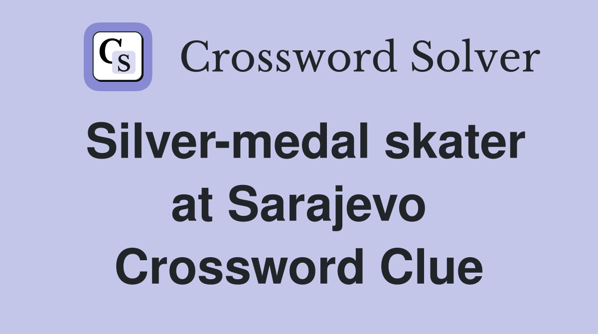 Silver-medal skater at Sarajevo Crossword Clue