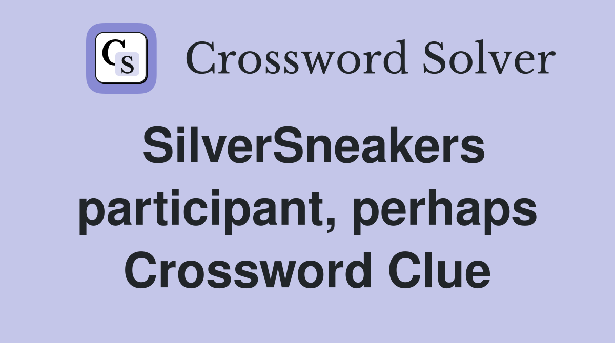 SilverSneakers participant, perhaps Crossword Clue