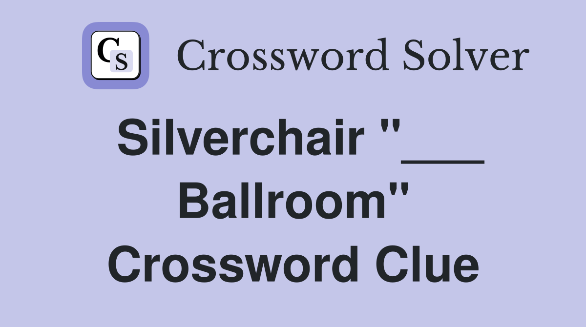Silverchair "___ Ballroom" Crossword Clue