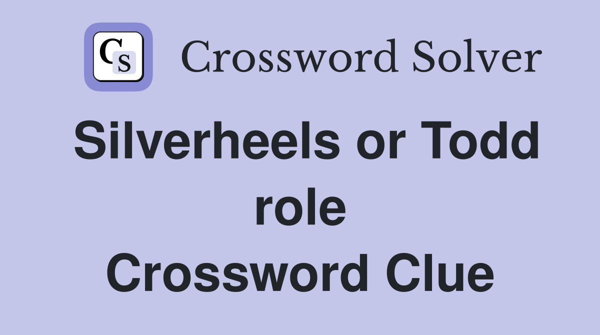 Silverheels or Todd role Crossword Clue