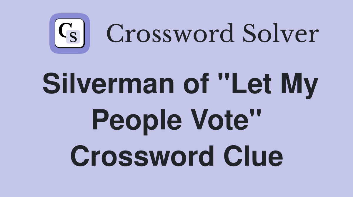 Silverman of "Let My People Vote" Crossword Clue