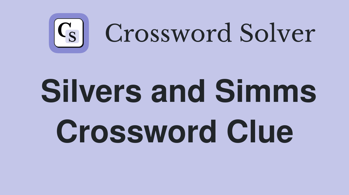 Silvers and Simms Crossword Clue