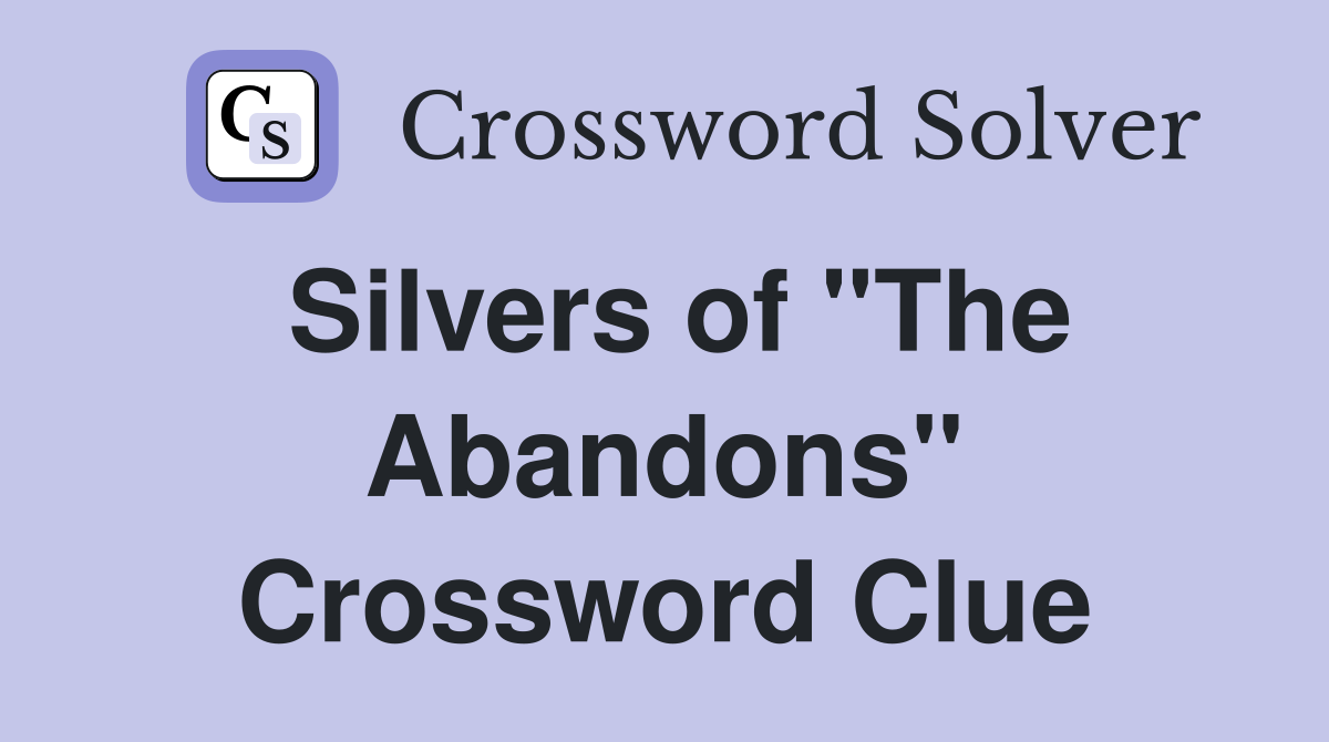 Silvers of "The Abandons" Crossword Clue