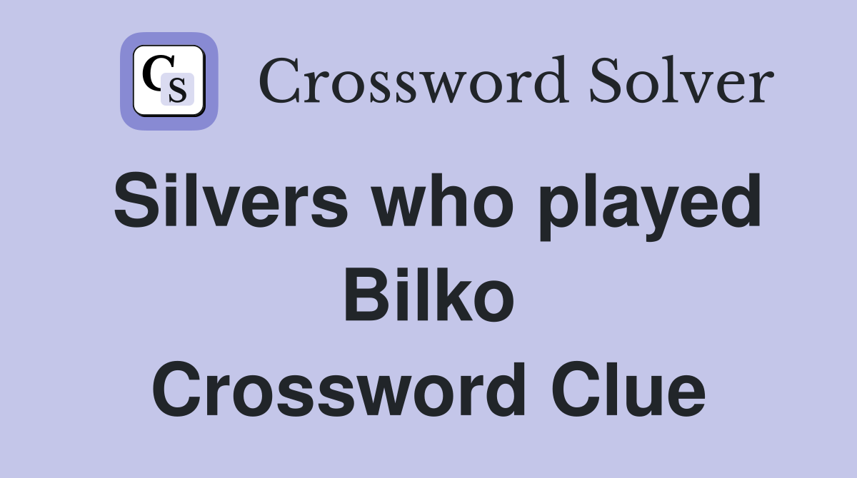 Silvers who played Bilko Crossword Clue