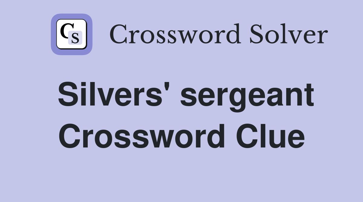 Silvers' sergeant Crossword Clue