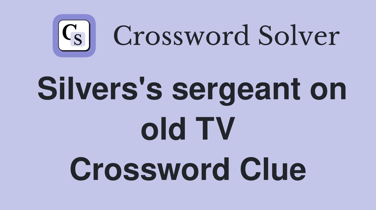 Silvers's sergeant on old TV Crossword Clue