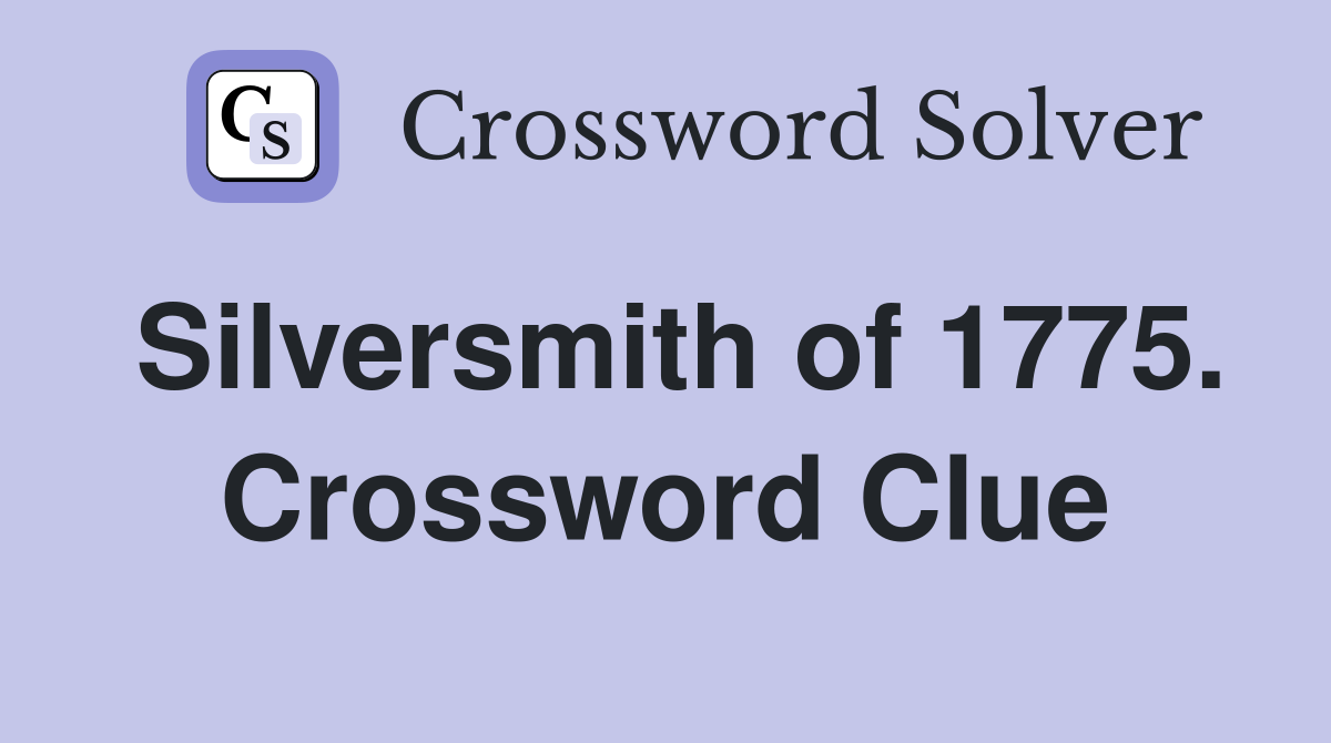 Silversmith of 1775. Crossword Clue