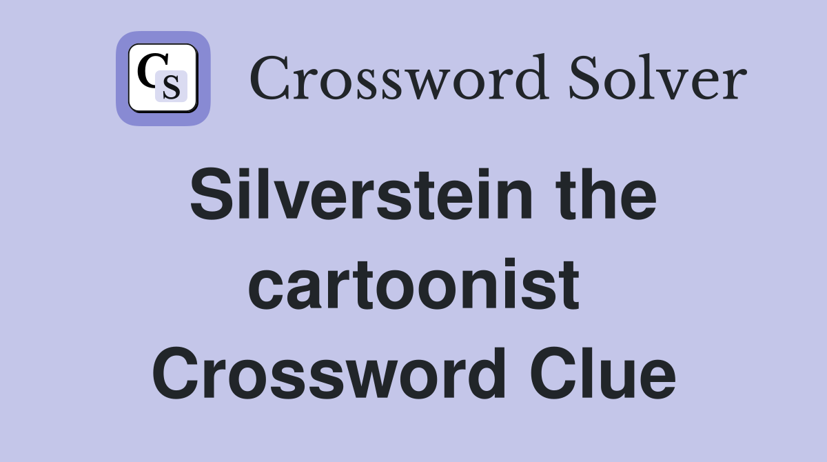 Silverstein the cartoonist Crossword Clue