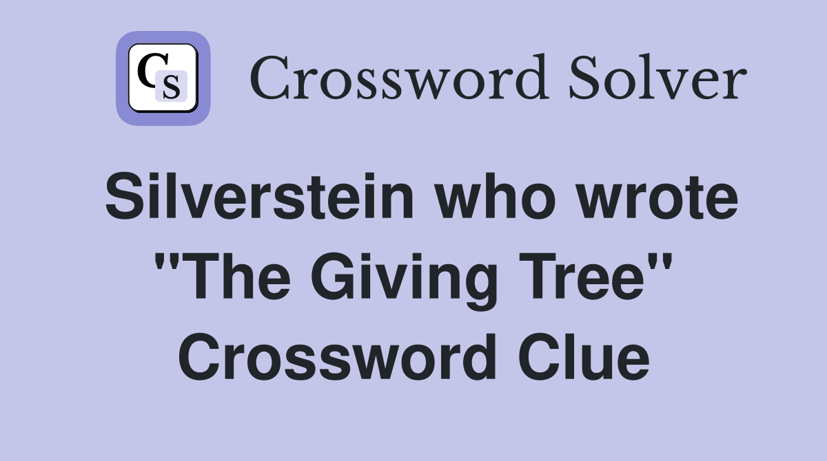 Silverstein who wrote "The Giving Tree" Crossword Clue