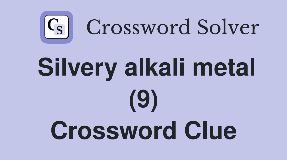 Silvery alkali metal (9) Crossword Clue