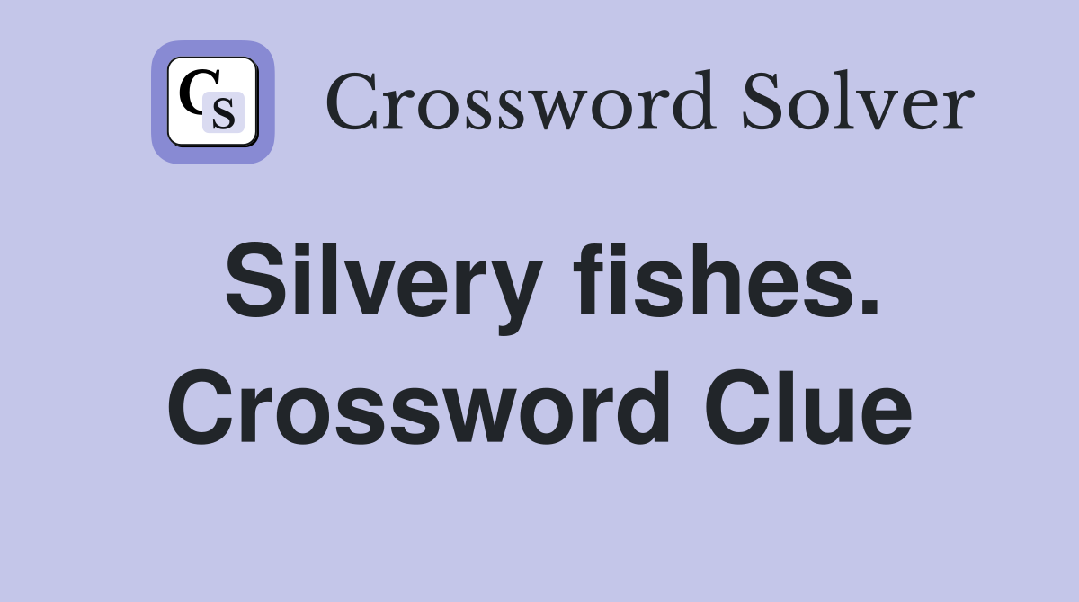 Silvery fishes. Crossword Clue