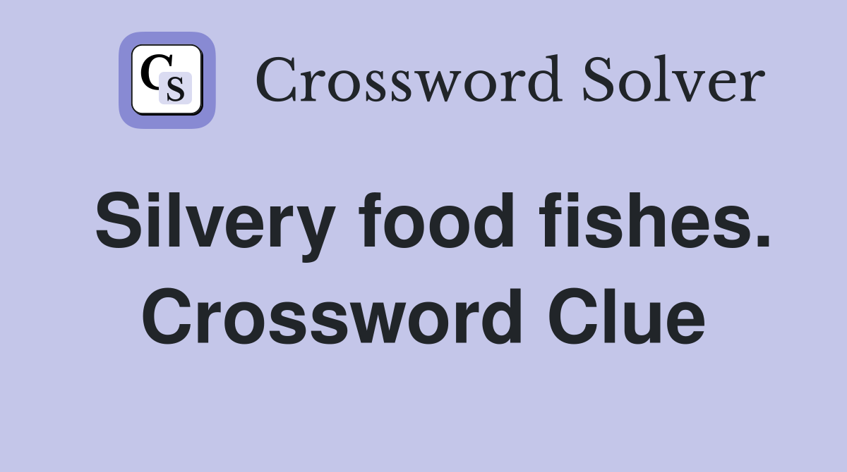 Silvery food fishes. Crossword Clue