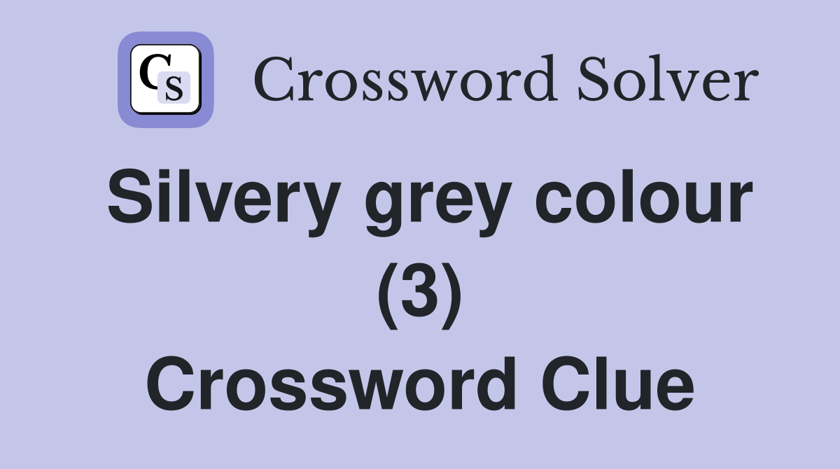 Silvery grey colour (3) Crossword Clue