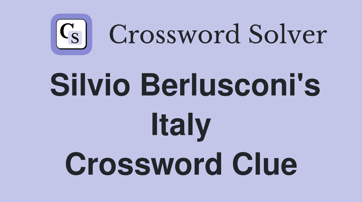 Silvio Berlusconi's Italy Crossword Clue