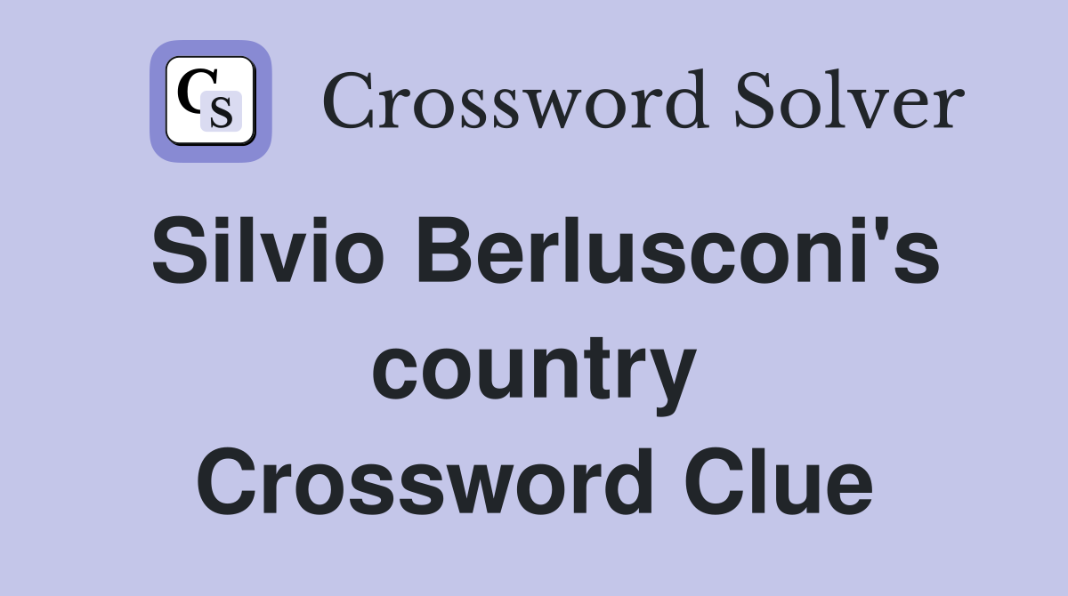Silvio Berlusconi's country Crossword Clue