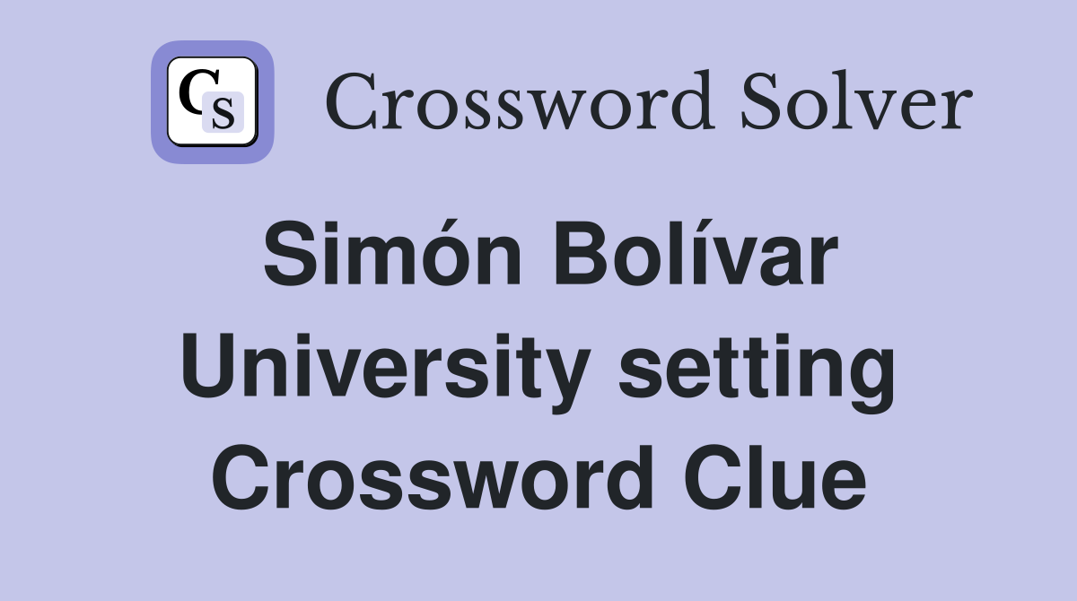 Simón Bolívar University setting Crossword Clue