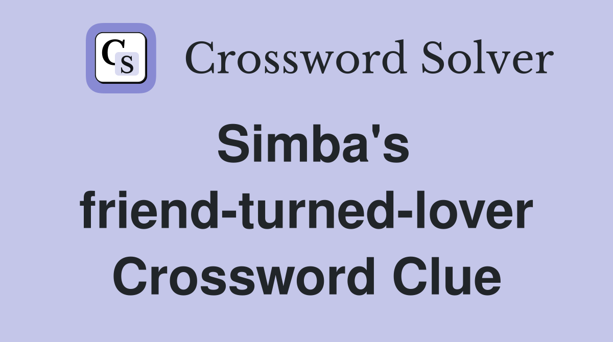 Simba's friend-turned-lover Crossword Clue