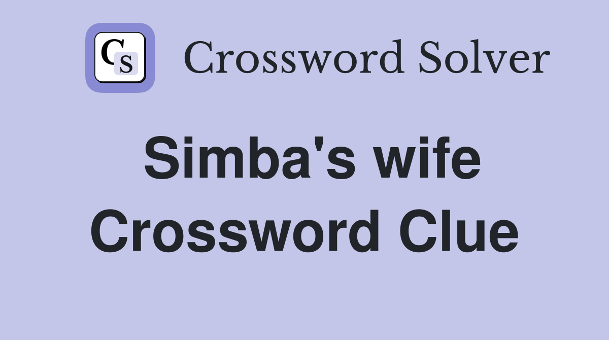 Simba's wife Crossword Clue