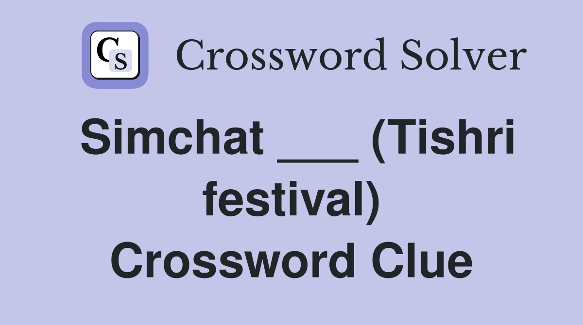 Simchat ___ (Tishri festival) Crossword Clue