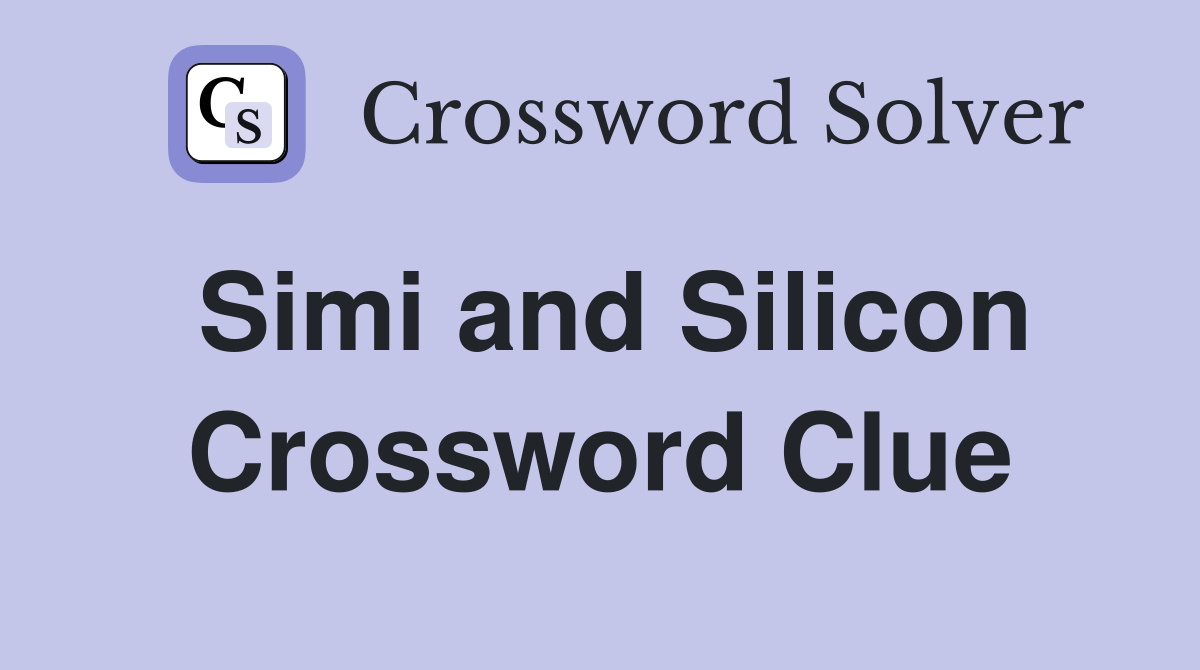 Simi and Silicon Crossword Clue