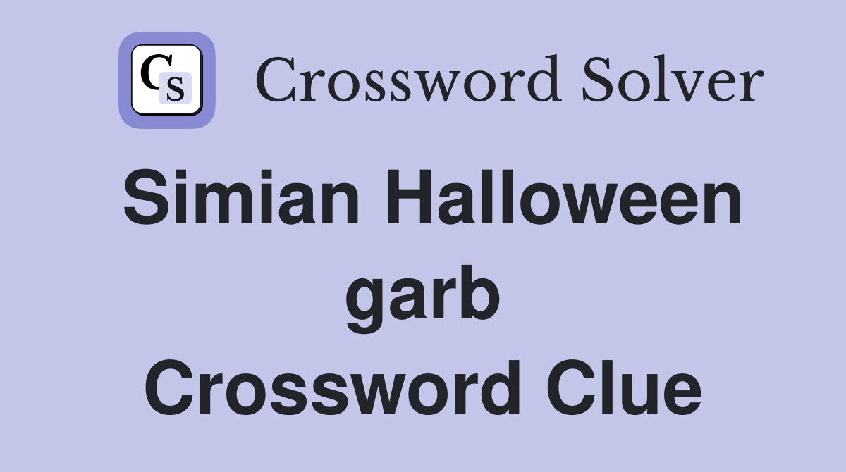 Simian Halloween garb Crossword Clue