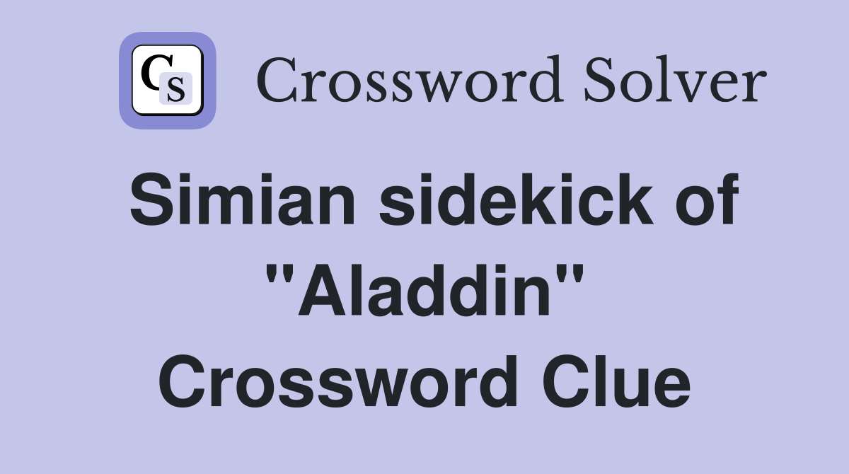 Simian sidekick of "Aladdin" Crossword Clue