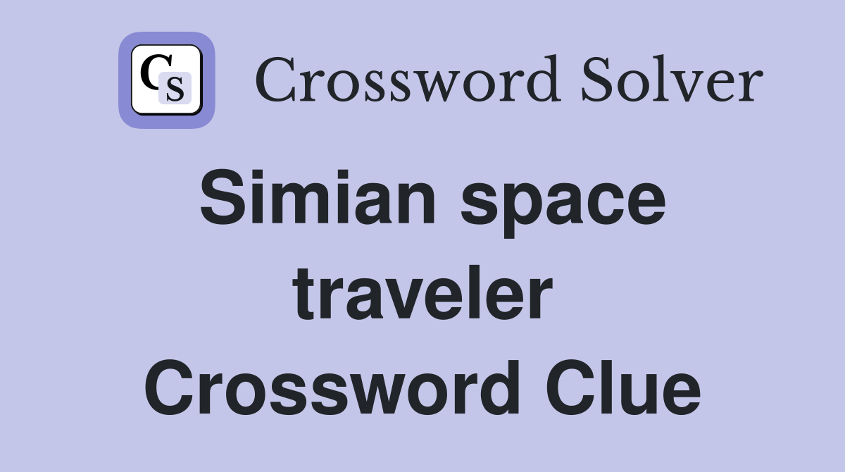 Simian space traveler Crossword Clue