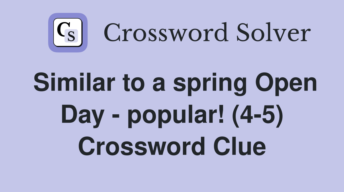 Similar to a spring Open Day - popular! (4-5) Crossword Clue