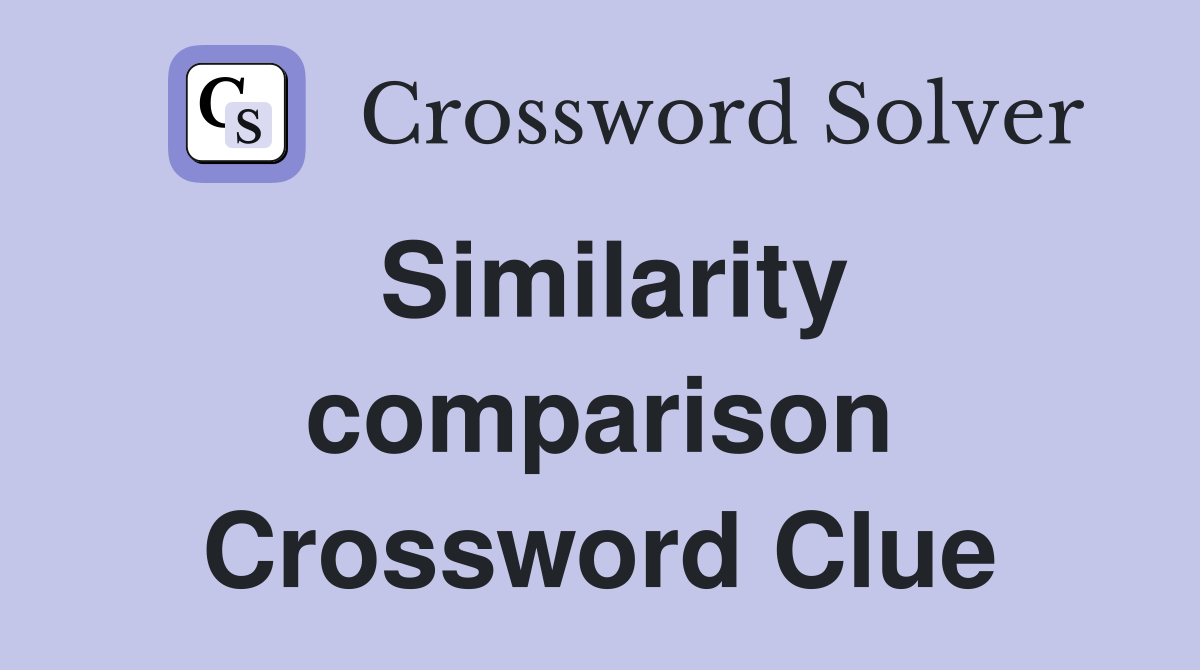 Similarity comparison Crossword Clue
