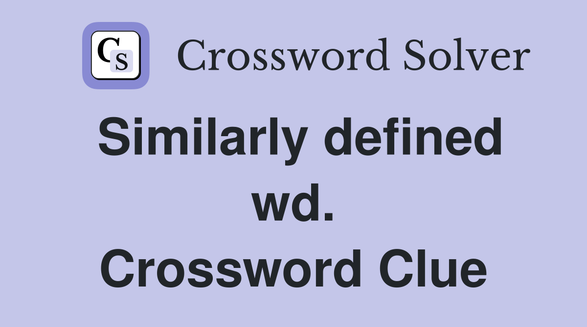 Similarly defined wd. Crossword Clue