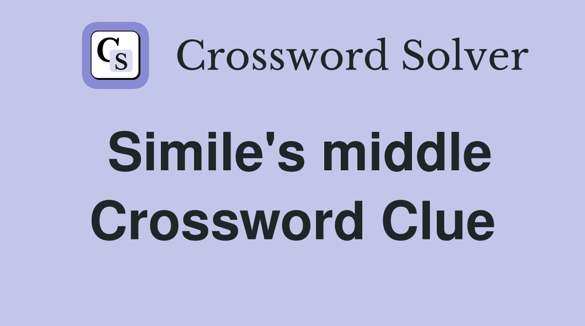 Simile's middle Crossword Clue