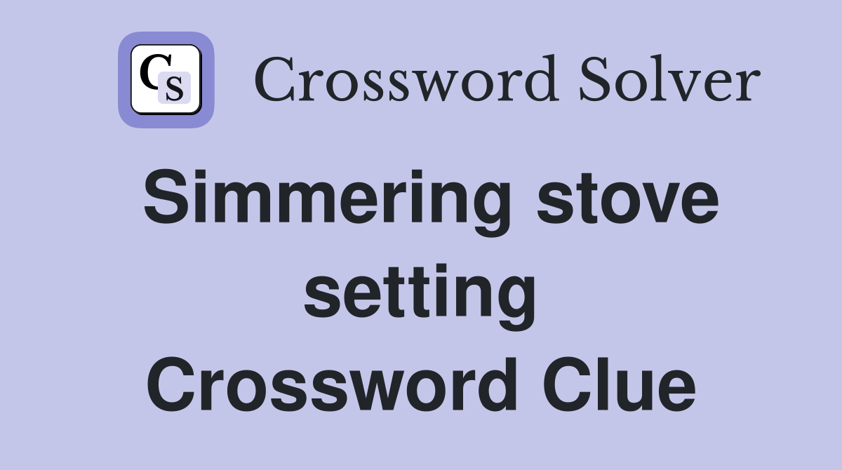 Simmering stove setting Crossword Clue