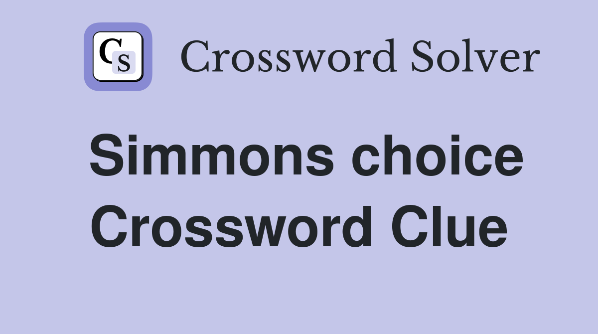 Simmons choice Crossword Clue